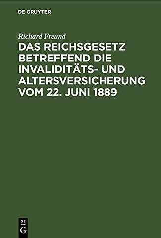 Das Reichsgesetz betreffend die Invaliditäts– un – Nebst sämmtlichen Ausführungs–Verordnungen der Reichsbehörden und der Preuβischen Landeszentralbe