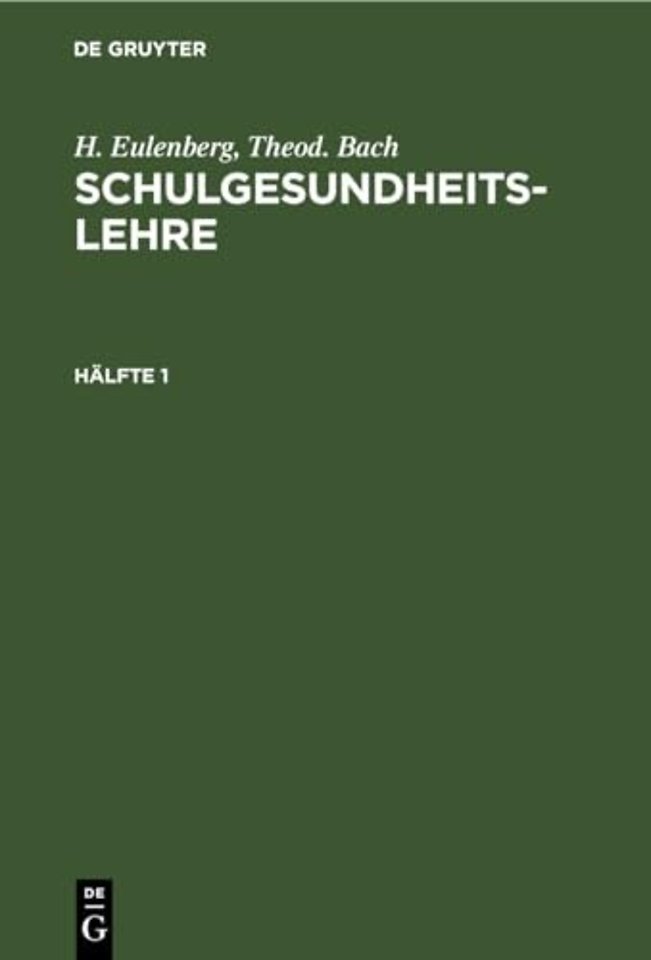 H. Eulenberg; Theod. Bach: Schulgesundheitslehre. Hälfte 1