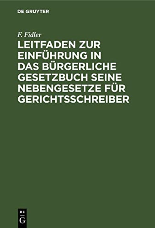 Leitfaden Zur Einfuhrung in Das Burgerliche Gesetzbuch Seine Nebengesetze Fur Gerichtsschreiber