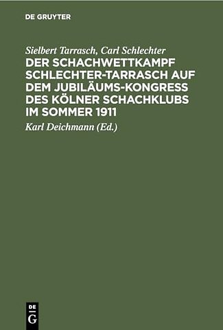 Der Schachwettkampf Schlechter–Tarrasch auf dem – Nebst ausgewählten Partien der beiden Hauptturniere