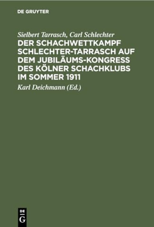 Der Schachwettkampf Schlechter–Tarrasch auf dem – Nebst ausgewählten Partien der beiden Hauptturniere