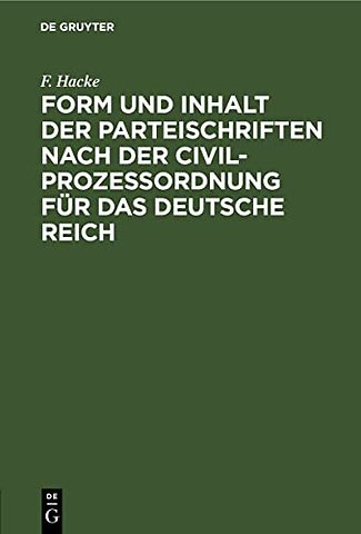 Form und Inhalt der Parteischriften nach der Civ – Formulare nebst instructionellen Bemerkungen und einem Anhang die Thätigkeit des Gerichtsschreibers