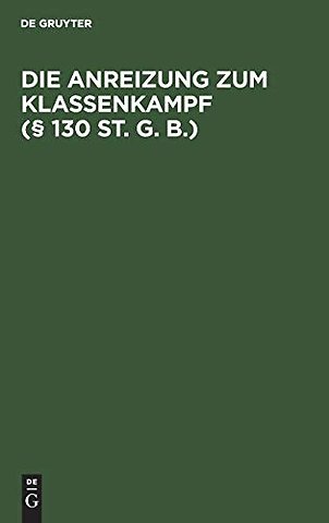 Die Anreizung Zum Klassenkampf (§ 130 St. G. B.)