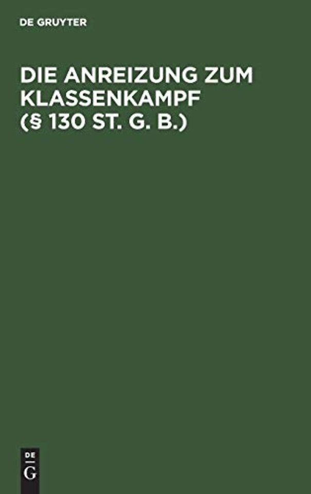 Die Anreizung Zum Klassenkampf (§ 130 St. G. B.)