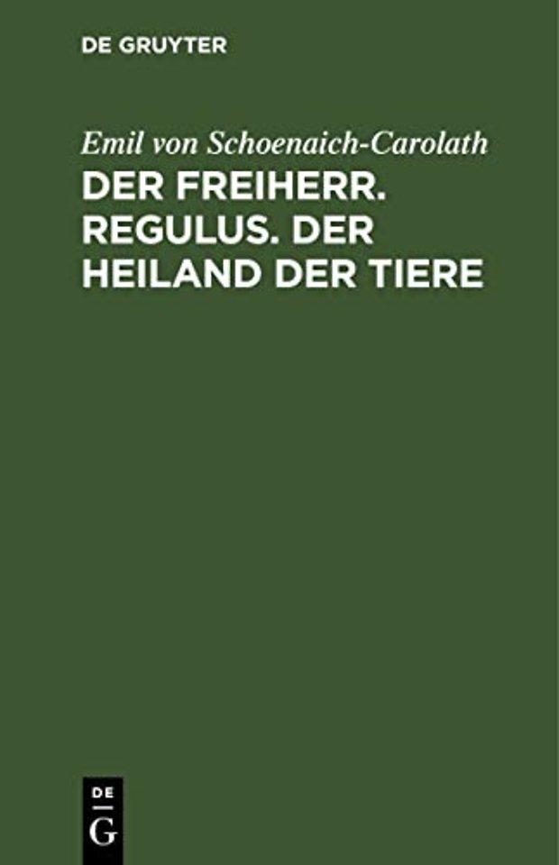 Der Freiherr. Regulus. Der Heiland Der Tiere