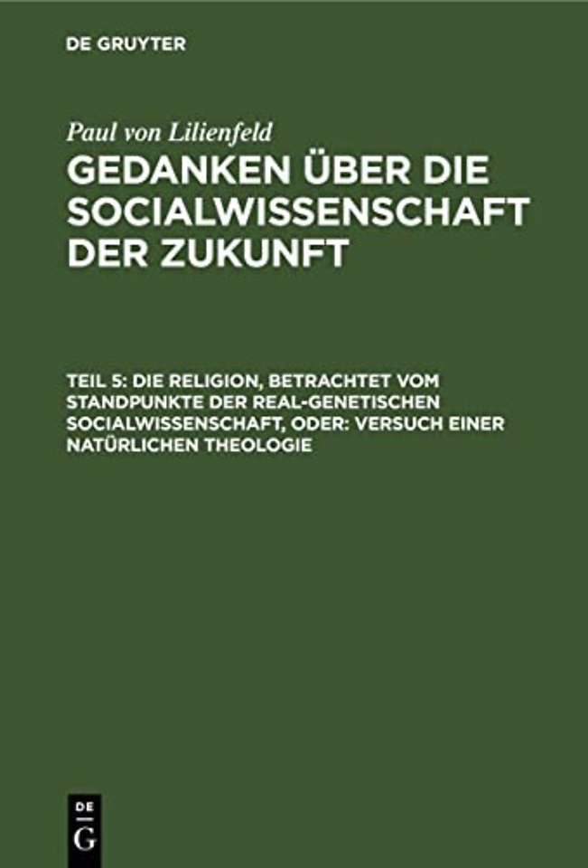 Die Religion, Betrachtet Vom Standpunkte Der Real-Genetischen Socialwissenschaft, Oder: Versuch Einer Naturlichen Theologie