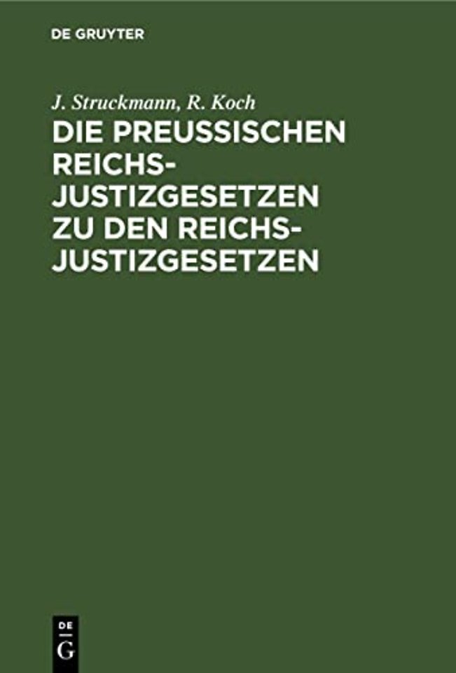 Die Preußischen Reichs-Justizgesetzen Zu Den Reichs-Justizgesetzen