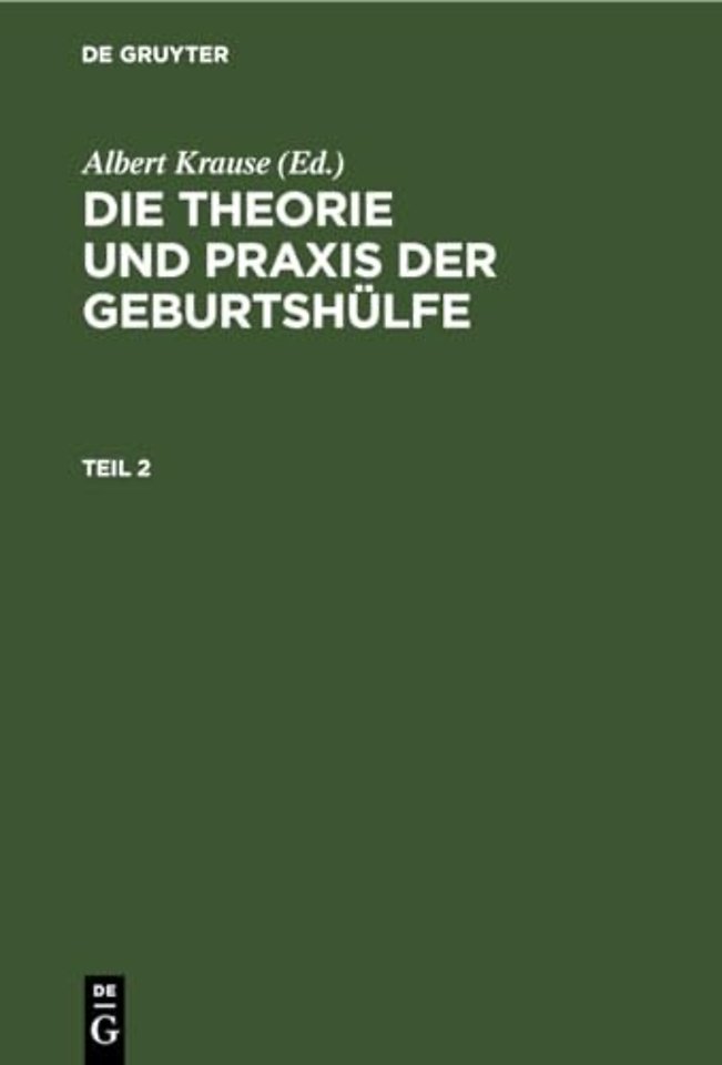 Die Theorie Und PRAXIS Der Geburtshulfe. Teil 2