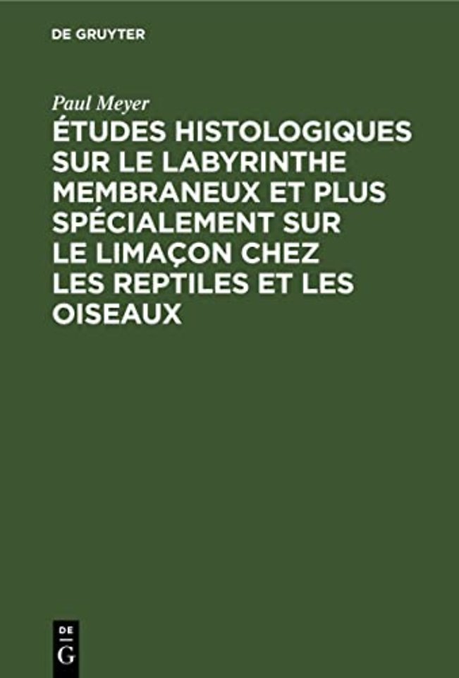 Etudes Histologiques Sur Le Labyrinthe Membraneux Et Plus Specialement Sur Le Limacon Chez Les Reptiles Et Les Oiseaux