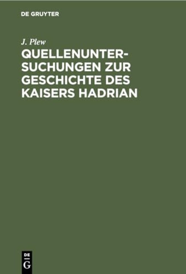 Quellenuntersuchungen zur Geschichte des Kaisers – Nebst einem Anhange über das Monumentum Ancyranum und die Kaiserlichen Autobiographien