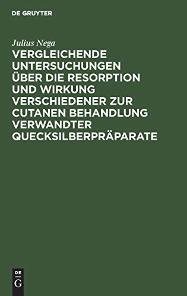 Vergleichende Untersuchungen über die Resorption und Wirkung verschiedener zur cutanen Behandlung verwandter Quecksilberpräparate