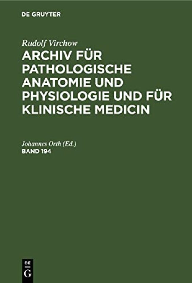 Rudolf Virchow: Archiv Fur Pathologische Anatomie Und Physiologie Und Fur Klinische Medicin. Band 194