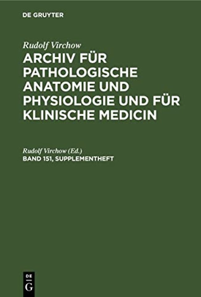 Rudolf Virchow: Archiv Fur Pathologische Anatomie Und Physiologie Und Fur Klinische Medicin. Band 151, Supplementheft