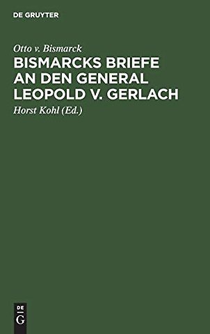 Bismarcks Briefe an den General Leopold v. Gerla – Mit Genehmigung Sr. Durchlaucht des Fürsten v. Bismarck