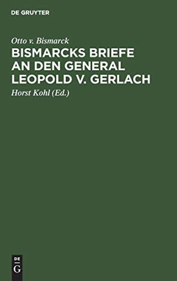 Bismarcks Briefe an Den General Leopold V. Gerlach