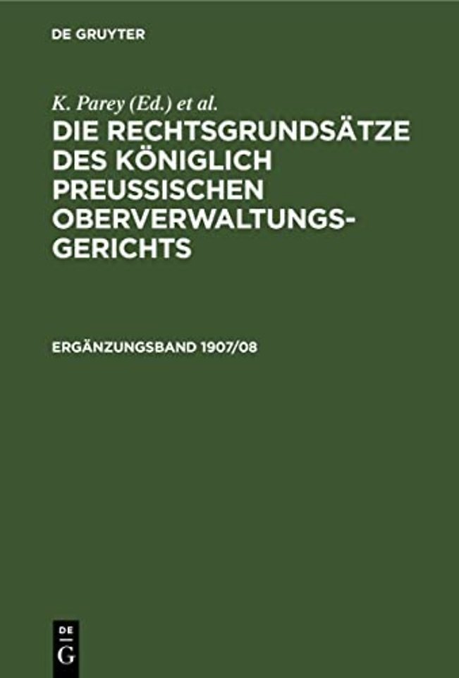 Die Rechtsgrundsatze Des Koniglich Preussischen Oberverwaltungsgerichts. 1907/08, Erganzungsband