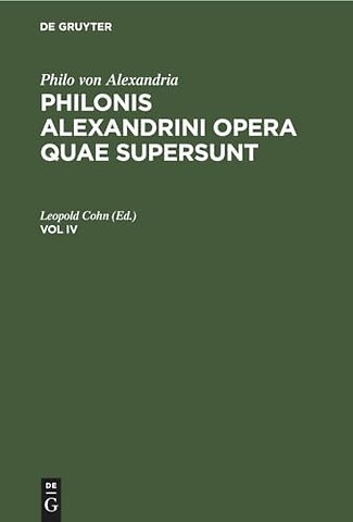 Philo von Alexandria : Philonis Alexandrini opera quae supersunt. Vol IV