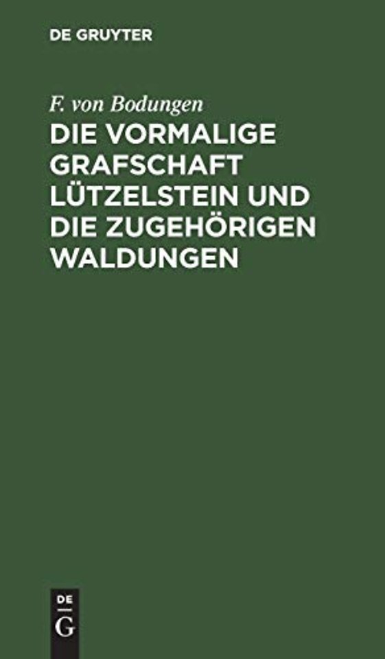 Die vormalige Grafschaft Lützelstein und die zugehörigen Waldungen