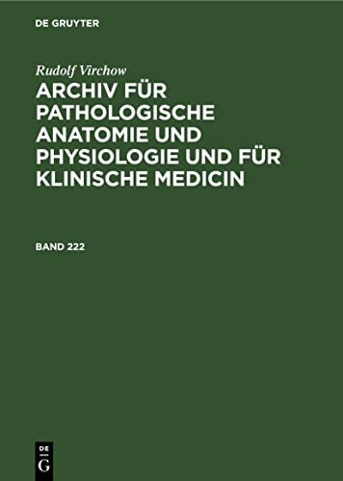 Rudolf Virchow: Archiv Fur Pathologische Anatomie Und Physiologie Und Fur Klinische Medicin. Band 222