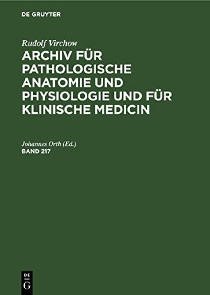 Rudolf Virchow: Archiv Fur Pathologische Anatomie Und Physiologie Und Fur Klinische Medicin. Band 217