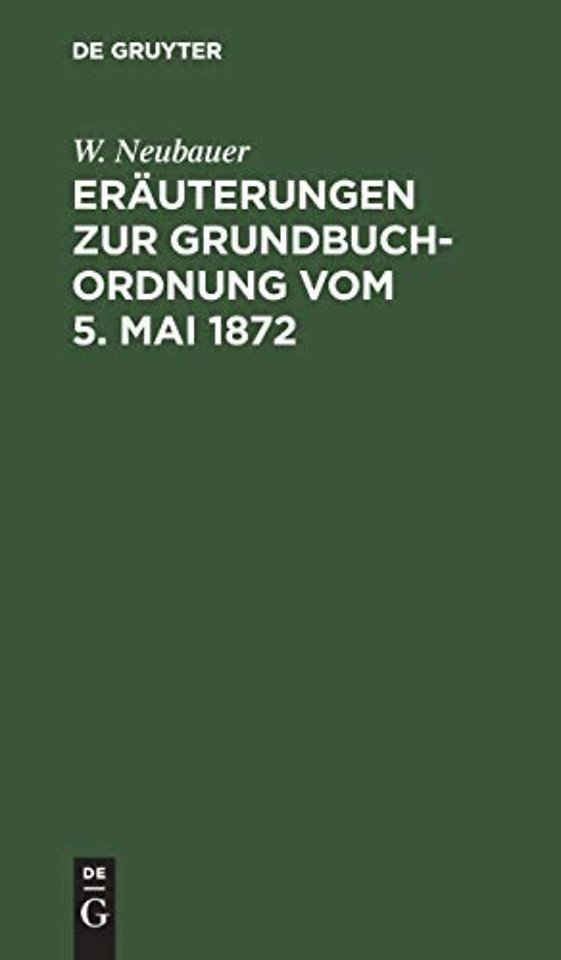 Erauterungen Zur Grundbuch-Ordnung Vom 5. Mai 1872