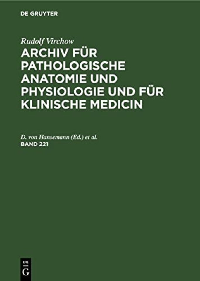 Rudolf Virchow: Archiv Fur Pathologische Anatomie Und Physiologie Und Fur Klinische Medicin. Band 221