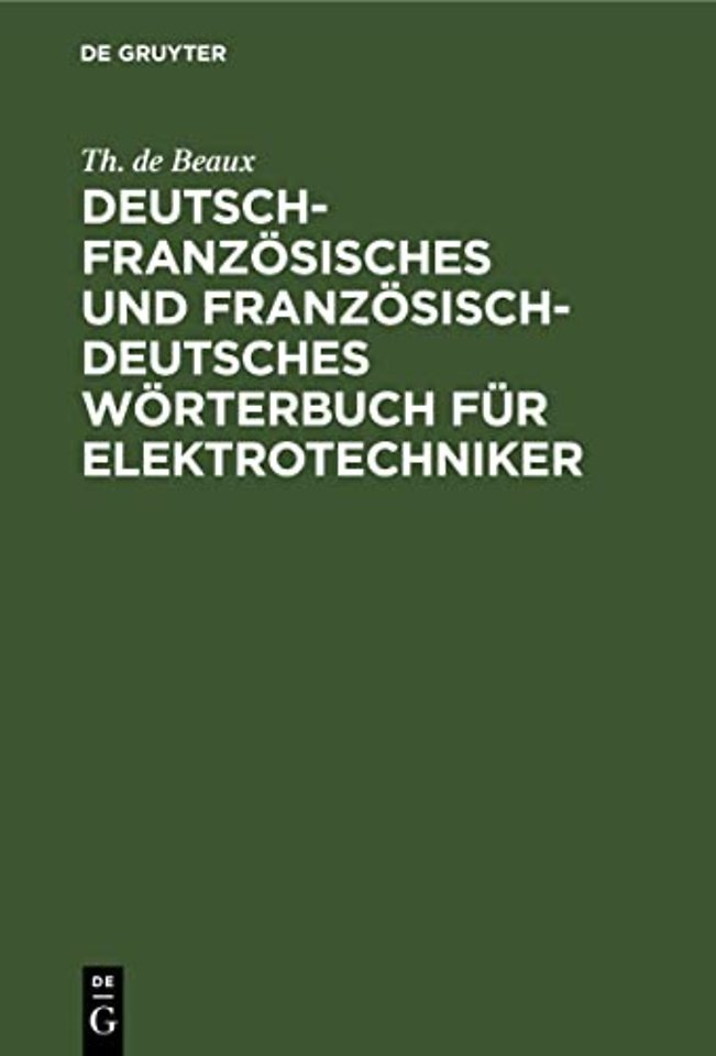 Deutsch-Franzosisches Und Franzosisch-Deutsches Worterbuch Fur Elektrotechniker