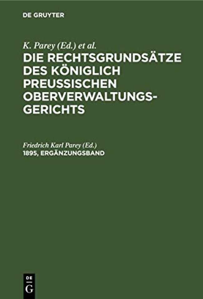 Die Rechtsgrundsatze Des Koniglich Preussischen Oberverwaltungsgerichts. 1895, Erganzungsband