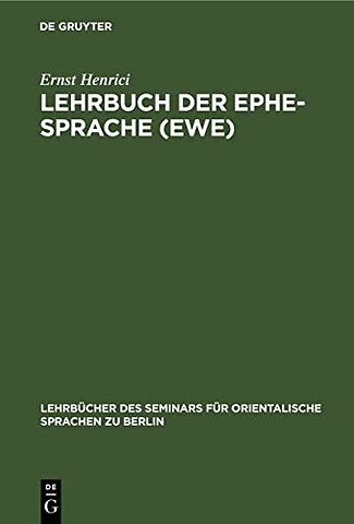 Lehrbuch der Ephe–Sprache (Ewe) – Anlo–. Anecho– und Dahome–Mundart. Mit Glossar und einer Karte der Sklavenküste