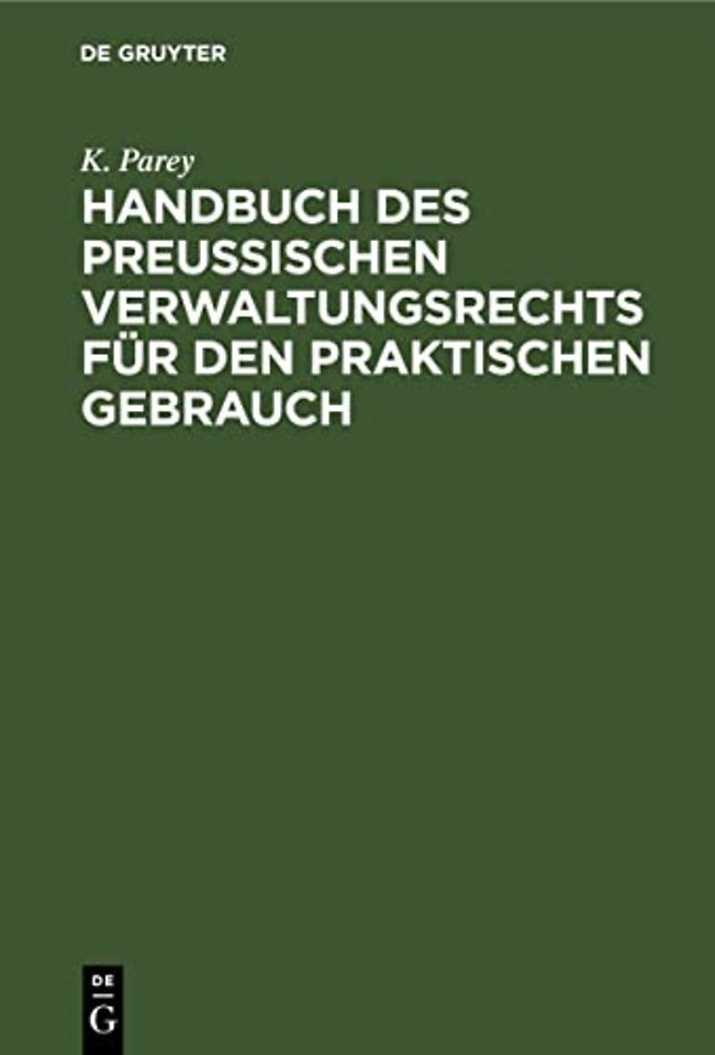 Handbuch des preuβischen Verwaltungsrechts für den praktischen Gebrauch