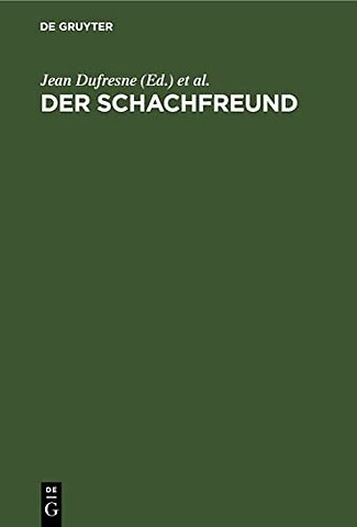 Der Schachfreund – Lehrbuch des Schachspiels an praktischen Beispielen. Für Anfänger und Geübtere