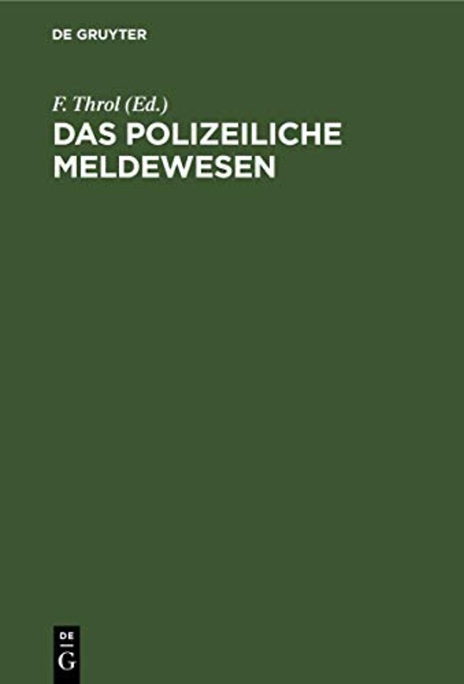 Das polizeiliche Meldewesen – An der Hand der in Berlin bestehenden Einrichtung nach amtlichen Quellen dargestellt und mit Genehmigung des Königl