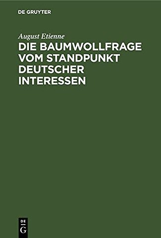 Die Baumwollfrage vom Standpunkt deutscher Inter – Betrachtungen und Vorschläge