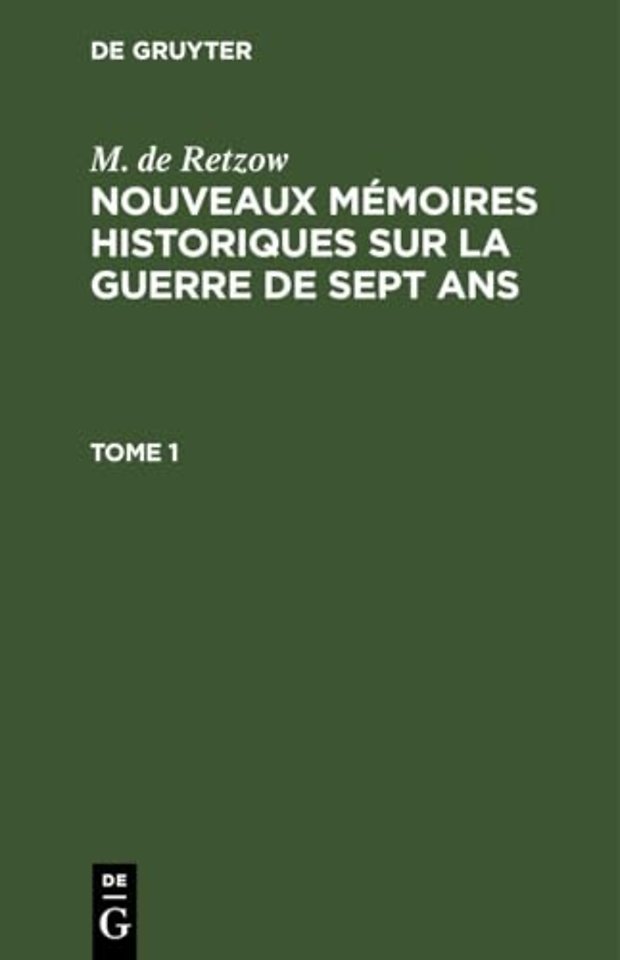 M. de Retzow: Nouveaux mémoires historiques sur la Guerre de Sept Ans. Tome 1