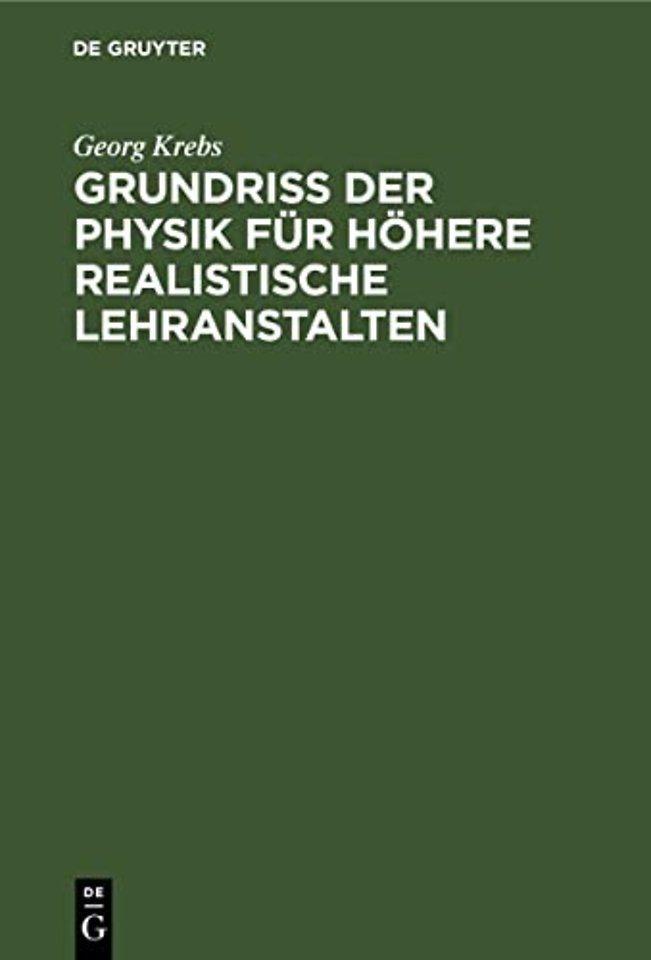 Grundriss der Physik für höhere realistische Leh – (Realschulen I. O., höhere Gewerbeschulen u.s.w.) sowie zur Selbstbelehrung
