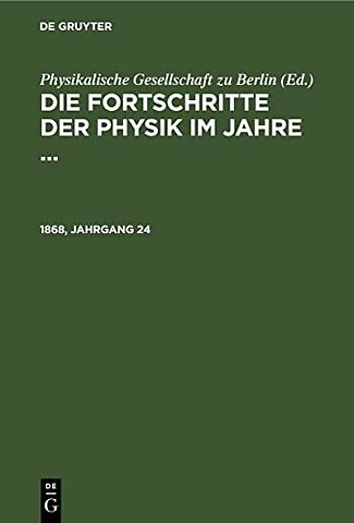 Die Fortschritte der Physik im Jahre .... 1868, Jahrgang 24