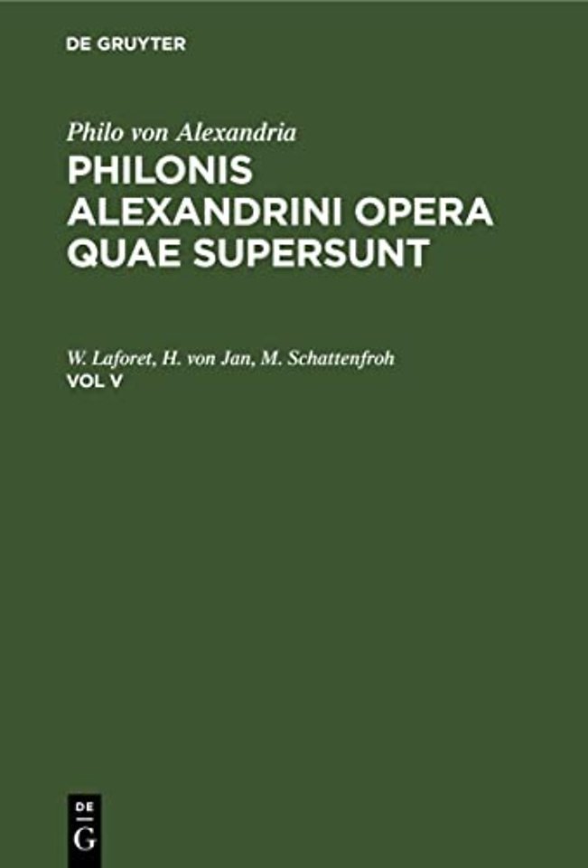 Philo von Alexandria : Philonis Alexandrini opera quae supersunt. Vol V