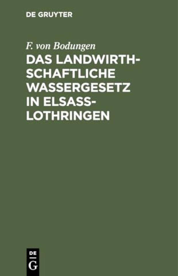 Das Landwirthschaftliche Wassergesetz in Elsass-Lothringen