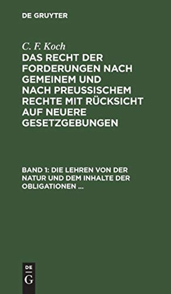 Die Lehren Von Der Natur Und Dem Inhalte Der Obligationen (Arten Der Obligationen, Geldobligationen, Zinsen, Schadensersatz, Und Interesse, Casus, Dolus, Culpa, Mora, Beschrankung Des Objekts [Moratorium, Cessio Bonorum, Beneficium Compententiae), ...
