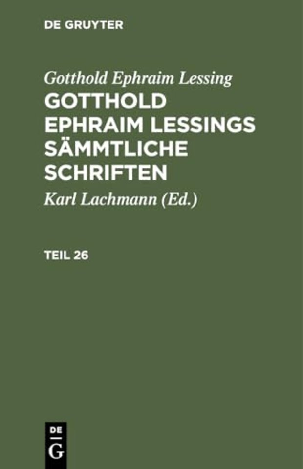 Gotthold Ephraim Lessing: Gotthold Ephraim Lessings Sämmtliche Schriften. Teil 26