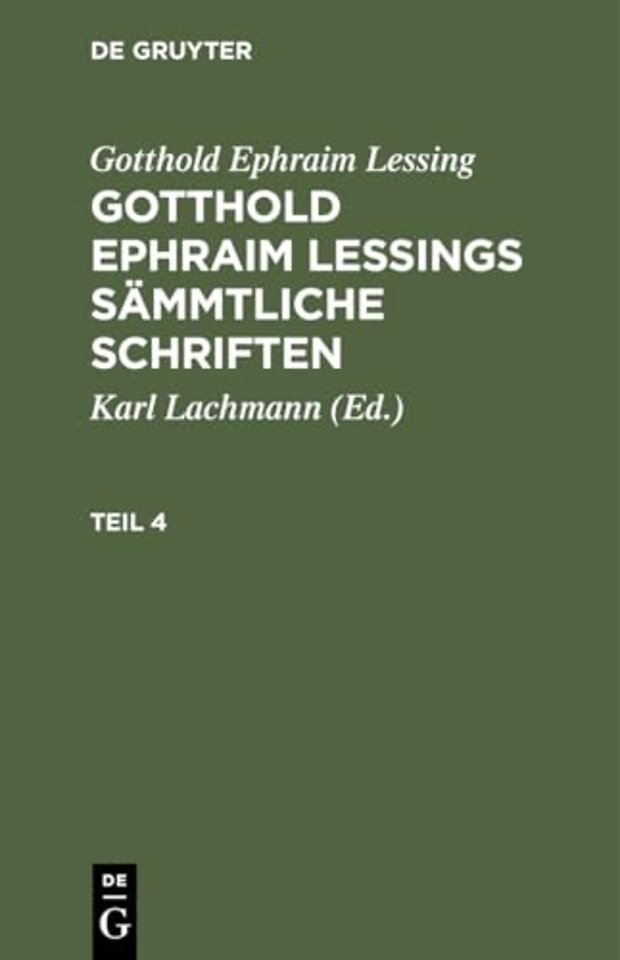 Gotthold Ephraim Lessing: Gotthold Ephraim Lessings Sämmtliche Schriften. Teil 4