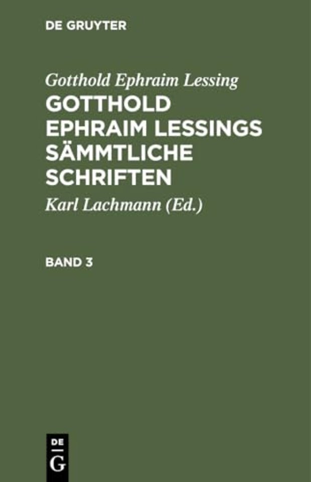 Gotthold Ephraim Lessing: Gotthold Ephraim Lessings Sämmtliche Schriften. Band 3