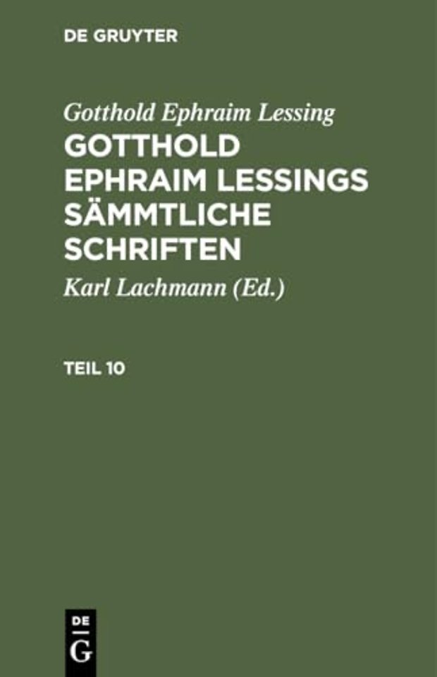 Gotthold Ephraim Lessing: Gotthold Ephraim Lessings Sammtliche Schriften. Teil 10
