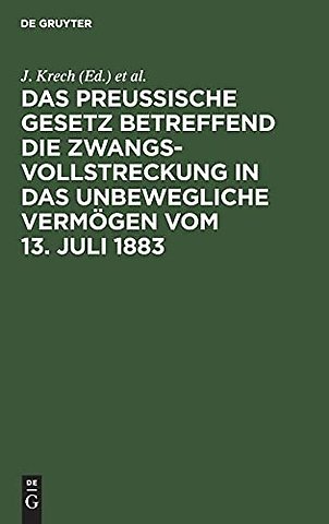 Das Preussische Gesetz betreffend die Zwangsvollstreckung in das unbewegliche Vermögen vom 13. Juli 1883