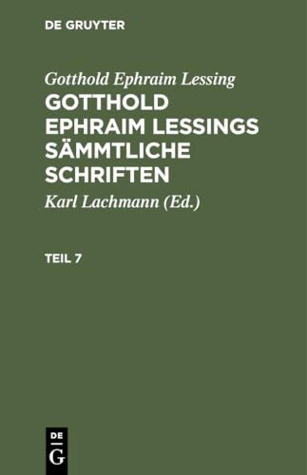 Gotthold Ephraim Lessing: Gotthold Ephraim Lessings Sämmtliche Schriften. Teil 7