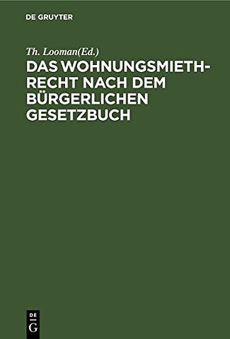 Das Wohnungsmiethrecht nach dem Bürgerlichen Ges – Zum praktischen Gebrauch für Juristen, Hausbesitzer und Miether