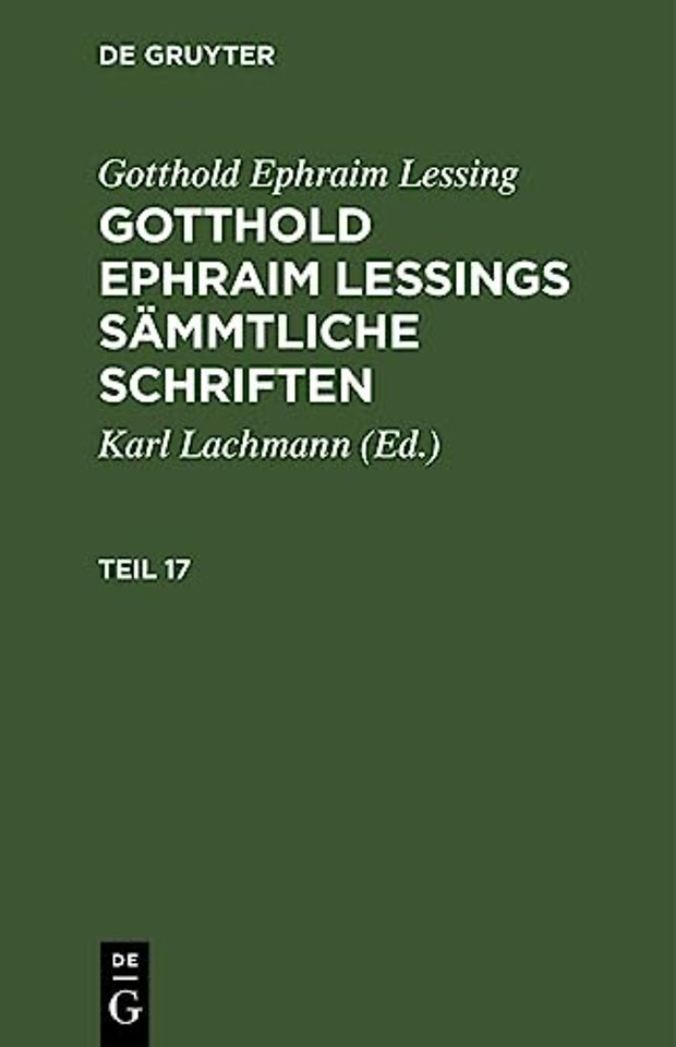 Gotthold Ephraim Lessing: Gotthold Ephraim Lessings Sammtliche Schriften. Teil 17