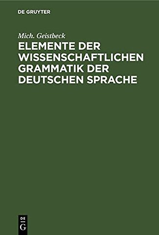 Elemente Der Wissenschaftlichen Grammatik Der Deutschen Sprache
