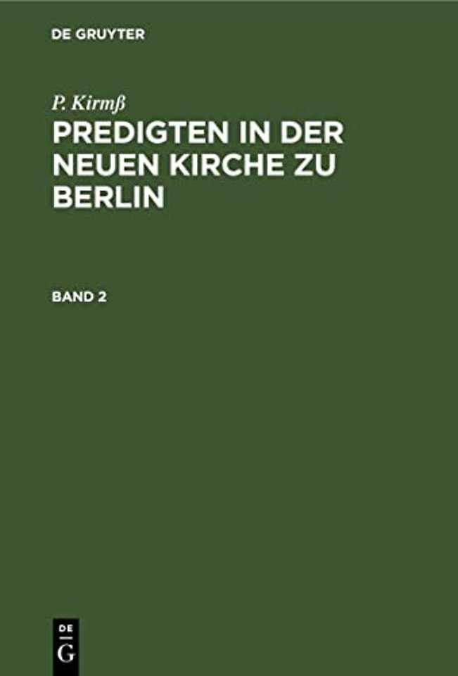 P. Kirmß Predigten in Der Neuen Kirche Zu Berlin. Band 2