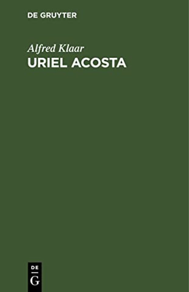Uriel Acosta – Leben und Bekenntnis eines Freidenkers vor 300 Jahren